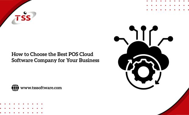 How to Choose the Best POS Cloud Software Company for Your Business  