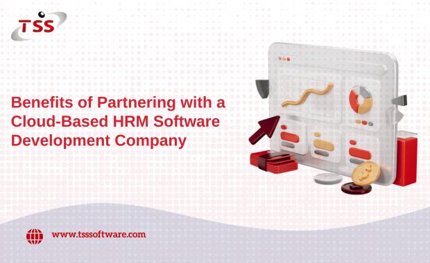Benefits of Partnering with a Cloud-Based HRM Software Development Company