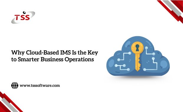 Why Cloud-Based IMS Is the Key to Smarter Business Operations